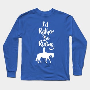 I’d Rather Be Riding Horse 1 Long Sleeve T-Shirt